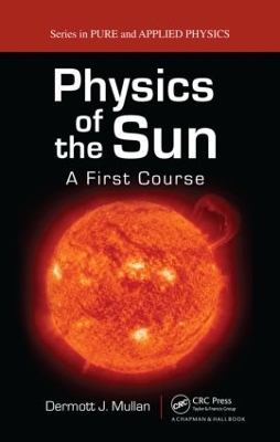 Physics of the Sun by Dermott J. Mullan