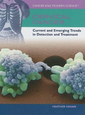 Cervical Cancer: Current and Emerging Trends in Detection and Treatment by Heather Hasan
