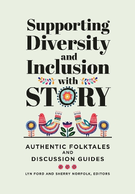 Supporting Diversity and Inclusion with Story: Authentic Folktales and Discussion Guides book