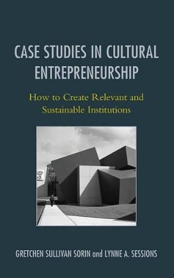 Case Studies in Cultural Entrepreneurship by Gretchen Sullivan Sorin