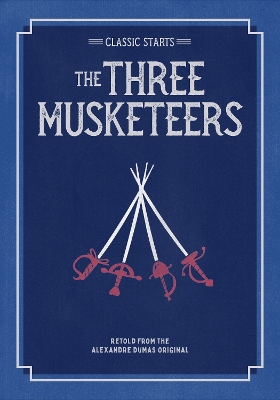 Classic Starts: The Three Musketeers by Alexandre Dumas