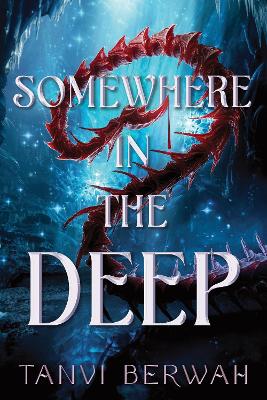 Somewhere in the Deep by Tanvi Berwah