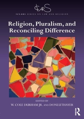 Religion, Pluralism, and Reconciling Difference by W. Cole Durham, Jr.