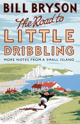 The Road to Little Dribbling: More Notes from a Small Island book