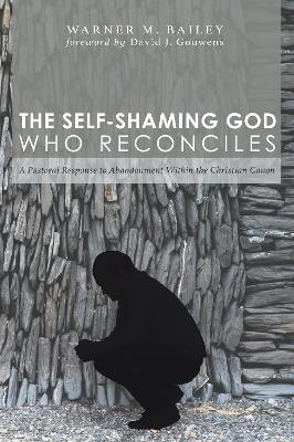 The Self-Shaming God Who Reconciles by Warner M. Bailey