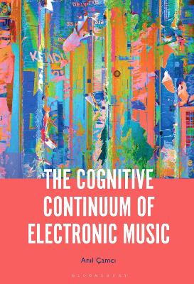 The Cognitive Continuum of Electronic Music by Professor or Dr. Anil Çamci