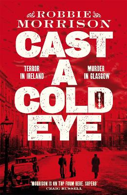 Cast a Cold Eye: A Gripping Scottish Crime Novel Set in 1930s Glasgow, Shortlisted for the McIlvanney Prize 2023 book