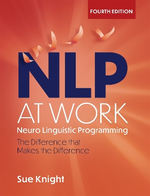 NLP at Work: The Difference that Makes the Difference by Sue Knight