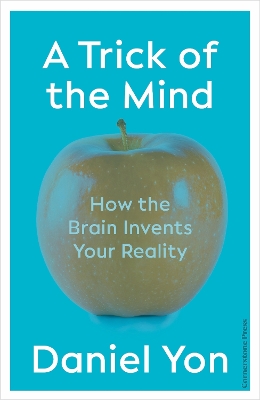 A Trick Of The Mind: How the Brain Invents Your Reality book