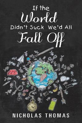 If the World Didn'T Suck We'D All Fall Off book