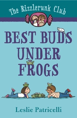 The The Rizzlerunk Club: Best Buds Under Frogs by Leslie Patricelli