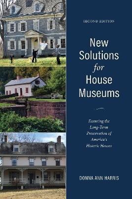 New Solutions for House Museums: Ensuring the Long-Term Preservation of America’s Historic Houses book