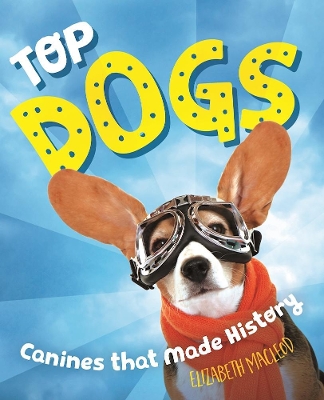 Top Dogs by Elizabeth MacLeod