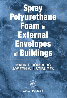 Spray Polyurethane Foam in External Envelopes of Buildings by Mark T. Bomberg