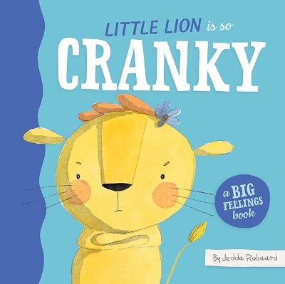 Little Lion is So Cranky: A Big Feelings Book: Volume 2 book