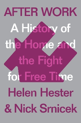 After Work: A History of the Home and the Fight for Free Time book