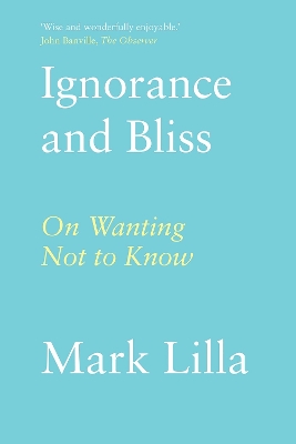 Ignorance and Bliss: On Wanting Not to Know book