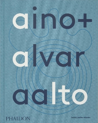 Aino + Alvar Aalto: A Life Together book