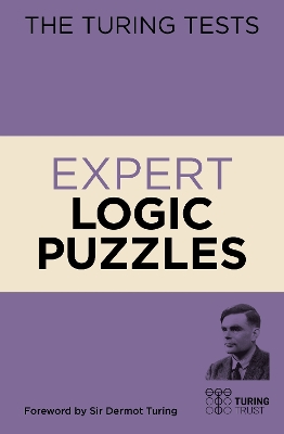 The Turing Tests Expert Logic Puzzles: Foreword by Sir Dermot Turing book