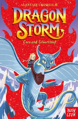 Dragon Storm: Cara and Silverthief by Alastair Chisholm