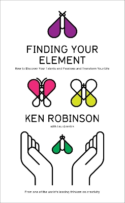 Finding Your Element: How to Discover Your Talents and Passions and Transform Your Life by Sir Ken Robinson