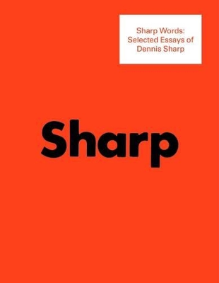 Sharp Words: Selected Essays of Dennis Sharp book