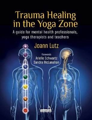 Trauma Healing in the Yoga Zone: A Guide for Mental Health Professionals, Yoga Therapists and Teachers book