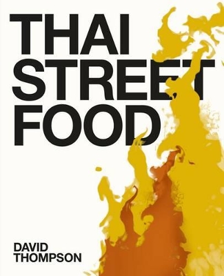 Thai Street Food by David Thompson