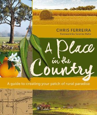 Place in the Country: A Guide to Creating your Patch of Rural Paradise book