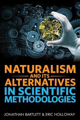 Naturalism and Its Alternatives in Scientific Methodologies book