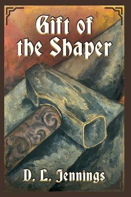 Gift of the Shaper by D. L. Jennings