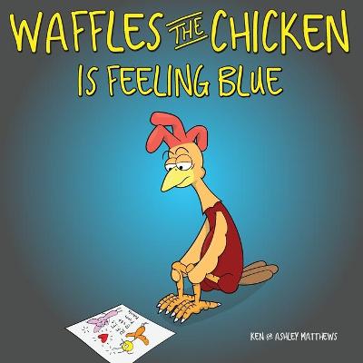Waffles the Chicken is Feeling Blue book