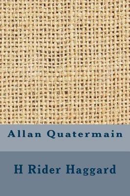 Allan Quatermain by H. Rider Haggard