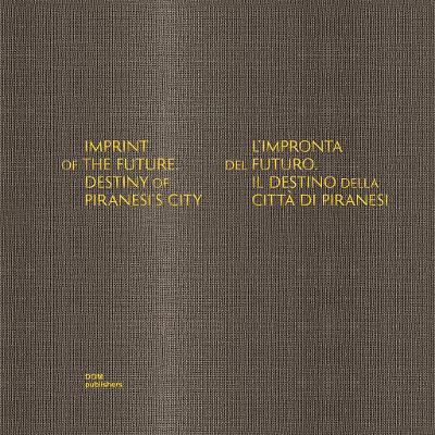 Imprint of the Future: Destiny of Piranesi's City book