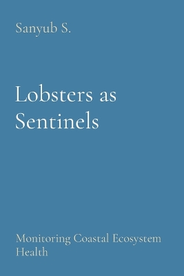 Lobsters as Sentinels: Monitoring Coastal Ecosystem Health book