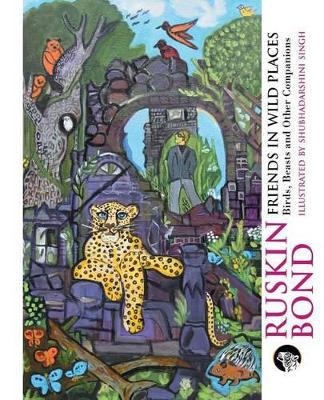 Friends in Wild Places by Ruskin Bond