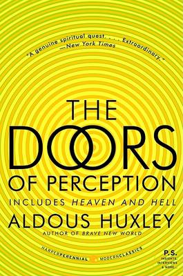 The Doors of Perception, and Heaven and Hell by Aldous Huxley