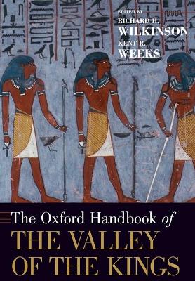 The The Oxford Handbook of the Valley of the Kings by Richard H. Wilkinson