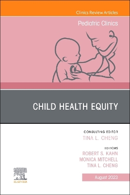 Child Health Equity, An Issue of Pediatric Clinics of North America: Volume 70-4 book
