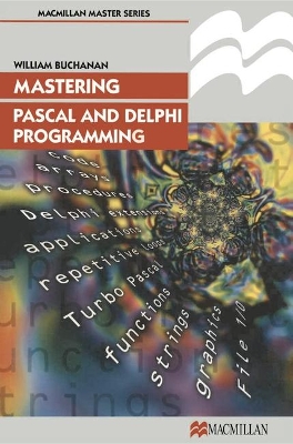 Mastering Pascal and Delphi Programming by William J Buchanan