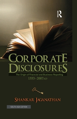 Corporate Disclosures: The Origin of Financial and Business Reporting 1553 - 2007 AD by Shankar Jaganathan