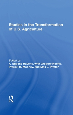 Studies In The Transformation Of U.s. Agriculture by A. Eugene Havens