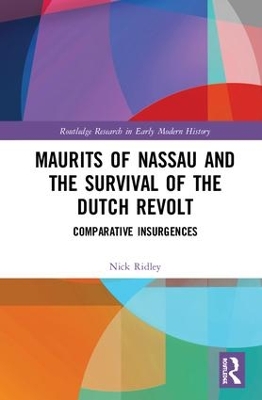 Maurits of Nassau and the Survival of the Dutch Revolt: Comparative Insurgences book