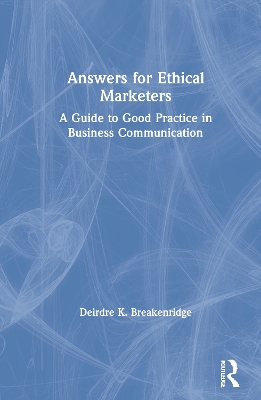 Answers for Ethical Marketers: A Guide to Good Practice in Business Communication book
