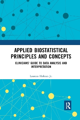 Applied Biostatistical Principles and Concepts: Clinicians' Guide to Data Analysis and Interpretation book