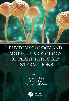 Phytomycology and Molecular Biology of Plant Pathogen Interactions by Imran Ul Haq