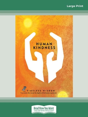 Human Kindness: True Stories That Reveal the Depths of the Human Experience by Renee Hollis