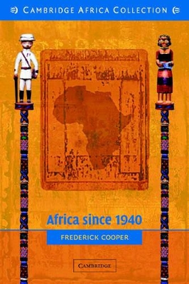 Africa since 1940: The Past of the Present by Frederick Cooper