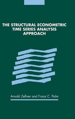 The Structural Econometric Time Series Analysis Approach by Arnold Zellner