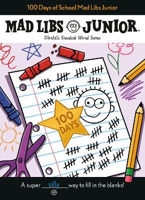 100 Days of School Mad Libs Junior: World's Greatest Word Game book